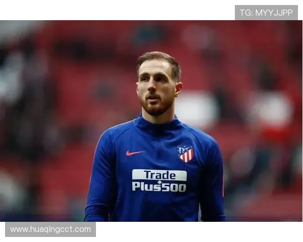 奥布拉克达成马竞出场里程碑，表现稳健继续书写传奇守门员篇章